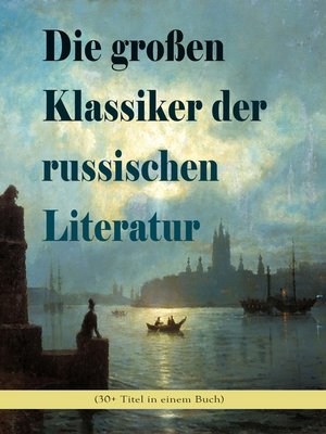 cover image of Die großen Klassiker der russischen Literatur (30+ Titel in einem Buch)